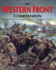 The Western Front Companion: The Complete Guide to How the Arm... by Adkin, Mark