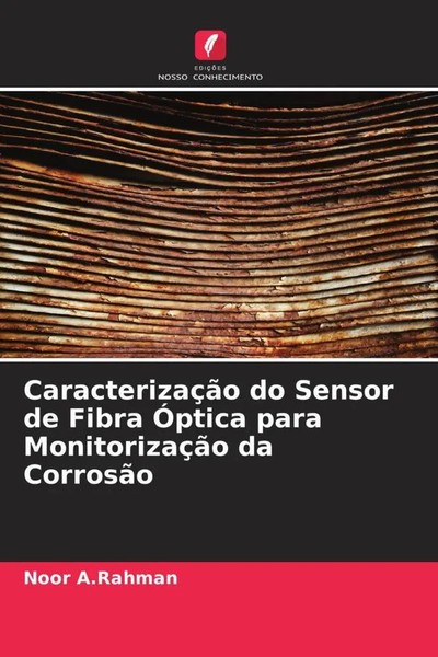 Noor A. Rahman | CaracterizaçãO Do Sensor De Fibra ÓPtica Para MonitorizaçãO...-image