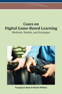 Baek - Cases on Digital Game-Based Learning  Methods Models and Stra - X555z