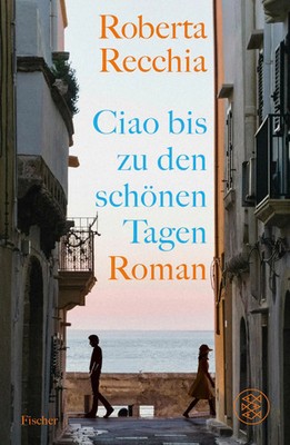 Ciao bis zu den schönen Tagen | Roman | Roberta Recchia | Buch | 400 S. | 2025