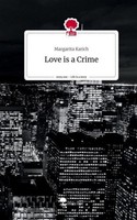 Love Is A Crime. Life Is A Story - Story.One Margarita Karich