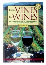 From Vines to Wines: The Complete Guide to Growing Grapes and Making Your Own W,