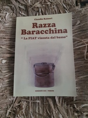 RAZZA BARACCHINA, LA FIAT VIVUTA DAL BASSO Raineri Ed. CGC 2006