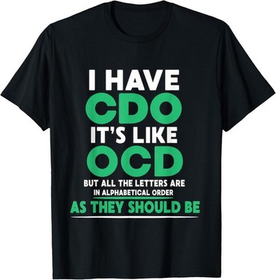 I Have CDO The Letters Are Finally In Order Unisex T-Shirt