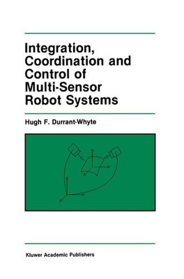 Integration, Coordination and Control of Multi-Sensor Robot Systems (The Spr...
