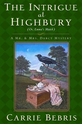 The Intrigue at Highbury: Or, Emma's Match (Mr. and Mrs. Darcy Mysteries)
