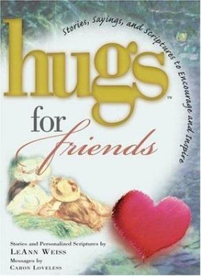 Hugs for Friends: Stories, Sayings, and Scri- hardcover, 1582290067, Leann Weiss