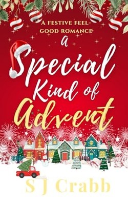 A Special Kind of Advent: A Festive, Feel Good, Christmas Romance by Crabb, S J