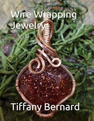 Wire Wrapping Jewelry Beginners Guide to Wire Wrapping  - Paperback NEW TIFFANY.