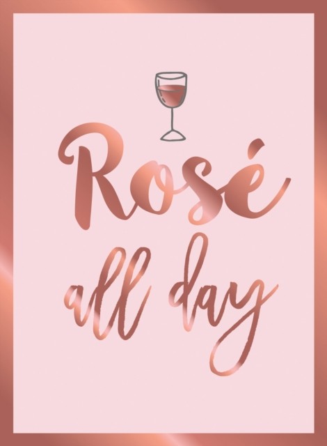 Rose All Day: Recipes, Quotes and Statements for Rose Lovers. New** - Image 6