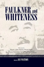 Faulkner and Whiteness by Jay Watson: Used