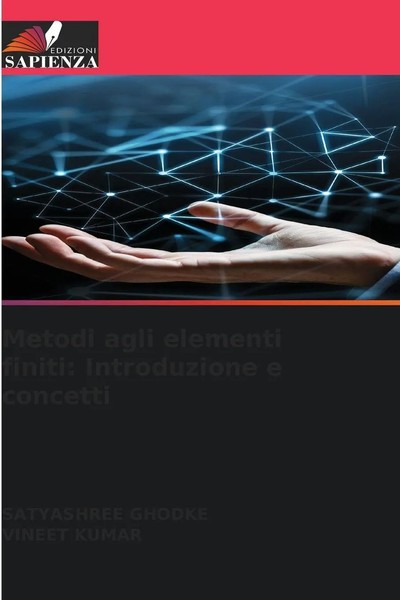 Satyashree Ghodke (U. A.) | Metodi Agli Elementi Finiti: Introduzione E Concetti-image