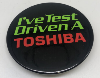 I've Test Driven A TOSHIBA Vintage Pin Button Computer Technology Advertising