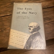 The Eyes Of The Navy Admiral Sir William James Hardback 1st 1955 Methuen And Co