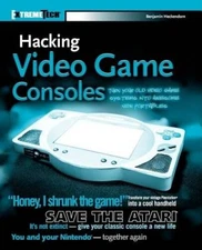 Hacking Video Game Consoles: Turn your old video game systems into a - VERY GOOD