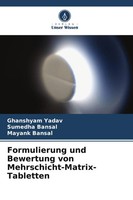 Formulierung Und Bewertung Von Mehrschicht-Matrix-Tabletten Yadav (U. A.) Buch