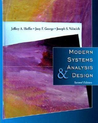 Modern Systems Analysis and Design (2nd Edition) Hoffer, Jeffrey A., George, Jo