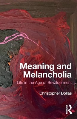 MEANING & MELANCHOLIA by Christopher Bollas Paperback Self Help Business