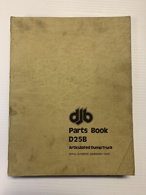 DJB Oem D25B Articulated Dump Truck Parts Manual. S/N 25DB5458-6200. HEBP8414.