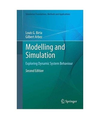 Modelling and Simulation: Exploring Dynamic System Behaviour, Louis G. Birta, Gi