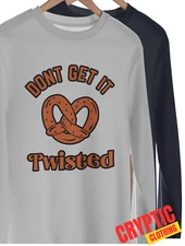 Don't Get It Twisted T SHIRT S-3XL Funny Pretzel Wordplay Misunderstood GIFT TEE