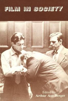 Film in Society by Berger, Arthur Asa