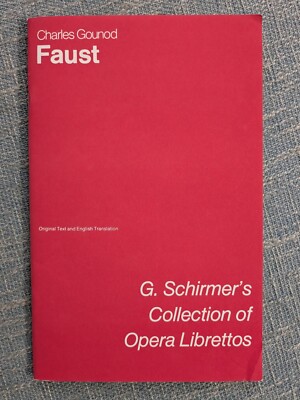 Faust by Charles Gounod Schirmers' Collection Of Operat Librettos 1966