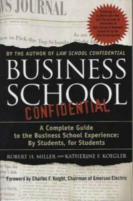 Business School Confidential: A Complete Guide to the Business School Exp - GOOD