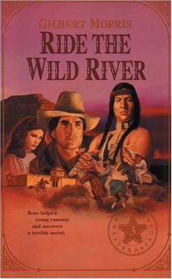 Ride the Wild River (Originally The Runaway) (Reno Western Saga #3) by Morris