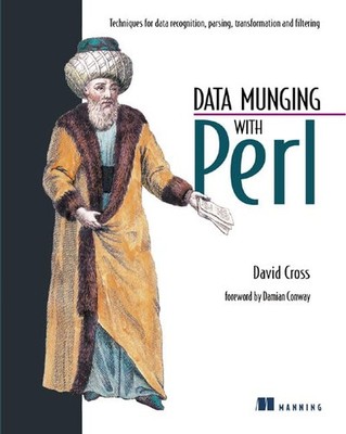 Data Munging with Perl: Techniques for Data Recogniti by Cross, David 1930110006