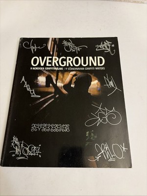 OVERGROUND: 9 SCANDINAVIAN GRAFFITI WRITERS By Barenthin Tobias Lindblad