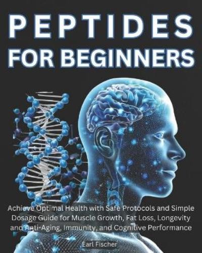 Earl Fischer Peptides for Beginners (Tascabile)