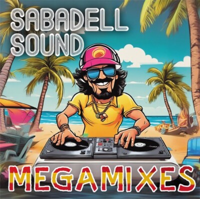 Sabadell Sound Mega Mixes Spanish Early bird Disco '80's + '90's All hits New