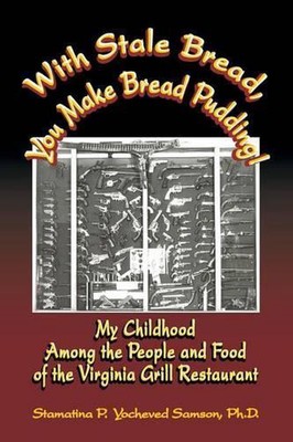 With Stale Bread, You Make Bread Pudding!: My Childhood Among the People and Foo