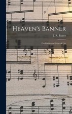 Heaven's Banner: for Radio and General Use by J.R. 1887-1960 Baxter Hardcover Bo