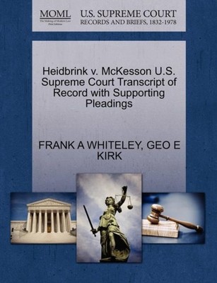 WHITELEY - Heidbrink v. McKesson U.S. Supreme Court Transcript of Reco - X555z