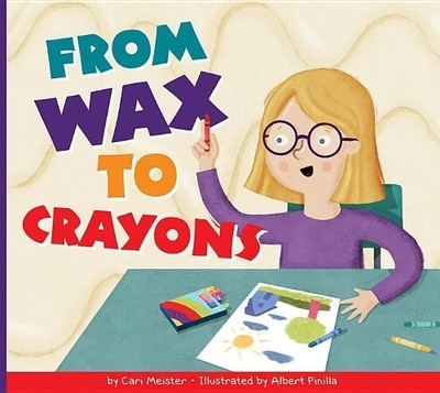Cari Meister From Wax to Crayons (Taschenbuch) Who Made My Stuff?
