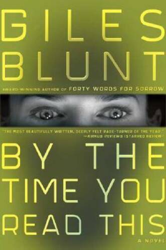 By the Time You Read This: A Novel - Hardcover By Blunt, Giles - GOOD