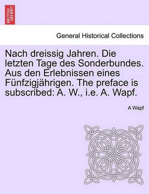 Nach Dreissig Jahren. Die Letzten Tage Des Sonderbundes. Aus Den Erlebnissen Ein