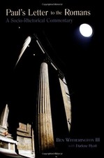 PAUL'S LETTER TO THE ROMANS: A SOCIO-RHETORICAL COMMENTARY By Ben Witherington