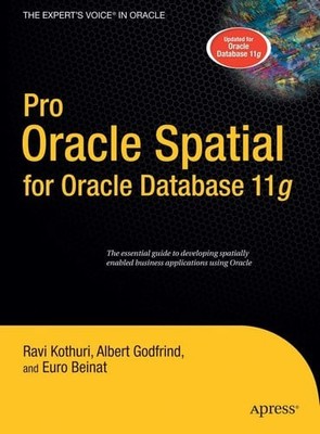 Pro Oracle Spatial for Oracle Database 11g (Expert's Voice in Oracle), Kothuri, 