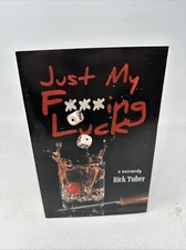 Just My F***ing Luck by Rick Tuber (2019, Paperback, UNMARKED!)