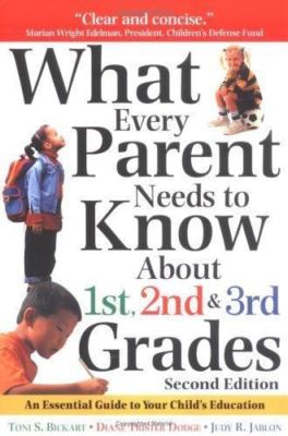 What Every Parent Needs to Know about 1st, 2nd and 3rd Grades : An Essential Gui