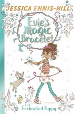 The Enchanted Puppy: Book 2 (Evie's Magic Bracelet) by 