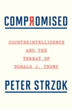 Compromised: Counterintelligence and the Threat of Donald J. Trump - GOOD