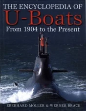 The Encyclopedia of U-Boats: From 1904 to the Present, Eberhard Moller,Werner Br
