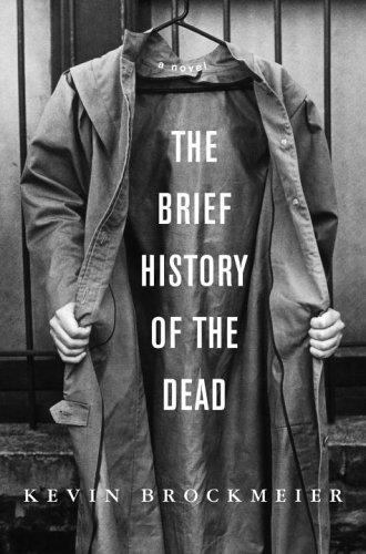 The Brief History of the Dead: A novel The Brief History of the Dead: A novel