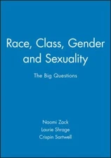 Race, Class, Gender and Sexuality: The Big Questions by 