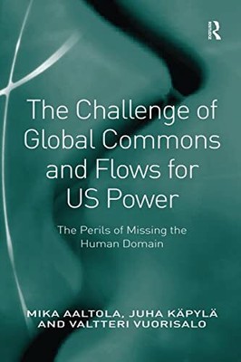 Aaltola - Challenge of Global Commons and Flows for US Power  The Per - S9000z