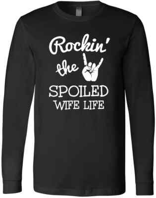 Rockin The Spoiled Wife Life Blessed By God Spoiled By My Husband  T-Shirt